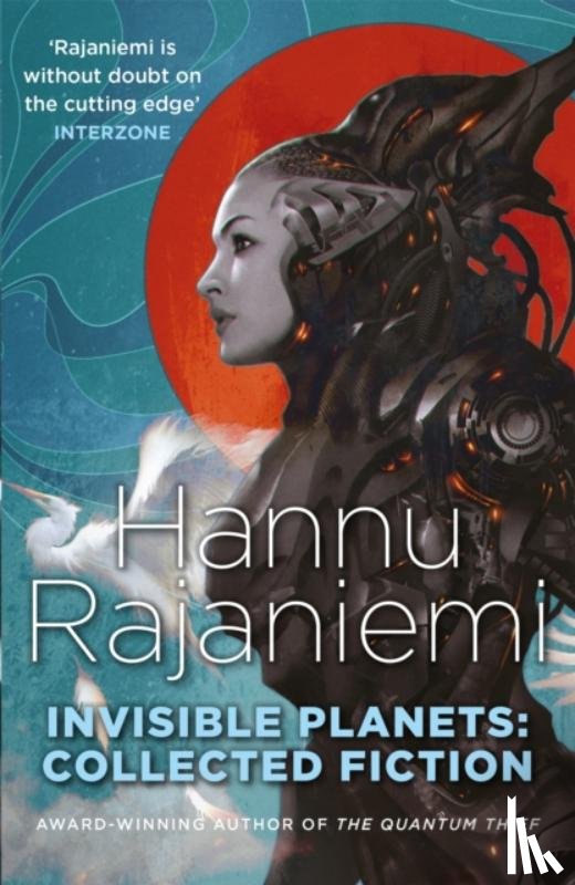 Rajaniemi, Hannu - Invisible Planets