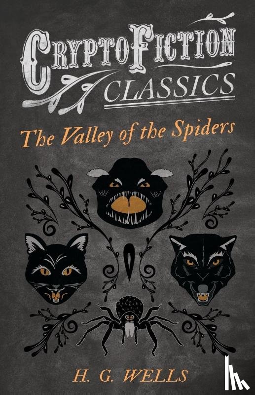 Wells, H. G. - The Valley of the Spiders (Cryptofiction Classics)