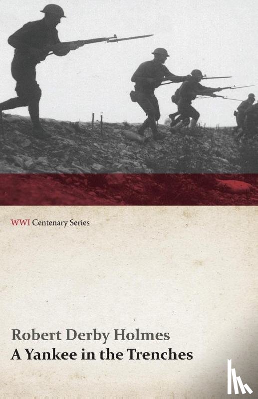 Holmes, Robert Derby - A Yankee in the Trenches (WWI Centenary Series)
