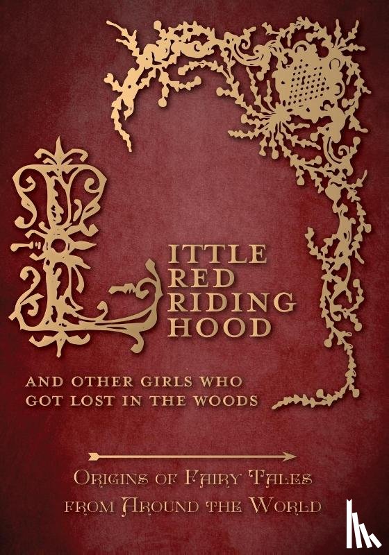 Carruthers, Amelia - Little Red Riding Hood - And Other Girls Who Got Lost in the Woods (Origins of Fairy Tales from Around the World)