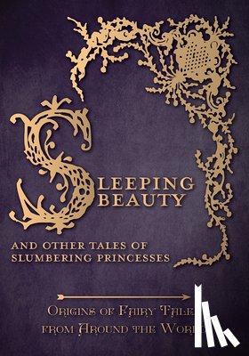 Carruthers, Amelia - Sleeping Beauty - And Other Tales of Slumbering Princesses (Origins of Fairy Tales from Around the World)