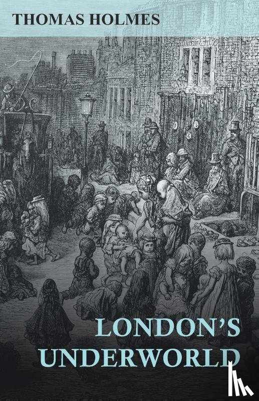 Holmes, Thomas - London's Underworld