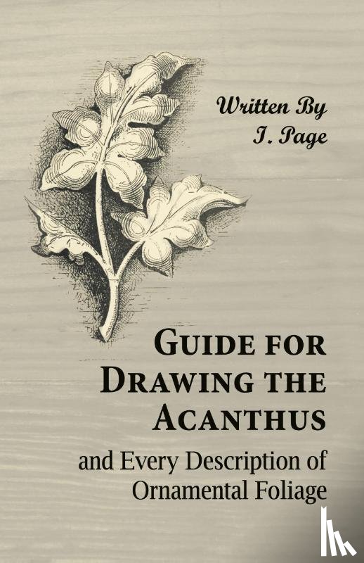 Page, I - Guide for Drawing the Acanthus, and Every Description of Ornamental Foliage
