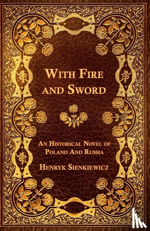Sienkiewicz, Henryk - With Fire and Sword - An Historical Novel of Poland and Russia