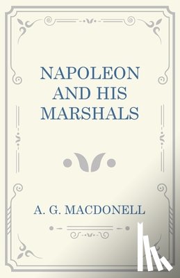 Macdonell, A G - Napoleon and His Marshals