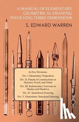 Warren, S. Edward - A Manual of Elementary Geometrical Drawing Involving Three Dimensions