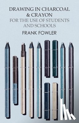 Fowler, Frank - Drawing in Charcoal and Crayon for the Use of Students and Schools
