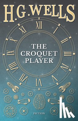 Wells, H G - The Croquet Player