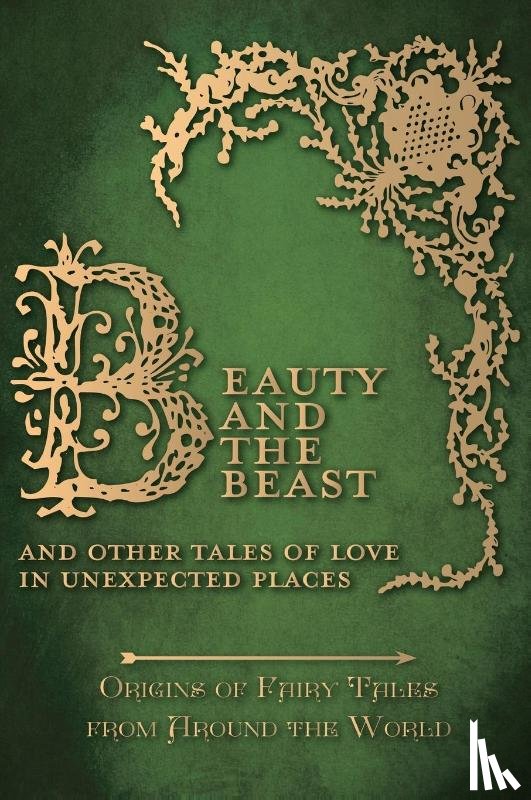 Carruthers, Amelia - Beauty and the Beast - And Other Tales of Love in Unexpected Places (Origins of Fairy Tales from Around the World)