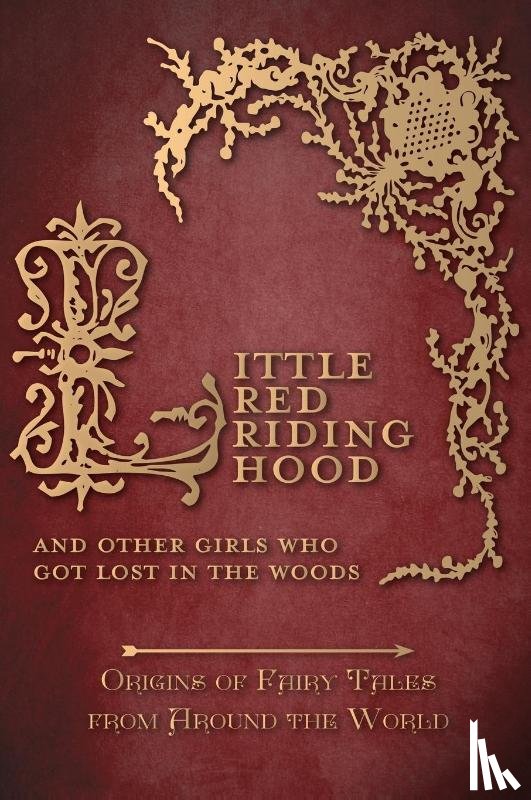 Carruthers, Amelia - Little Red Riding Hood - And Other Girls Who Got Lost in the Woods (Origins of Fairy Tales from Around the World)