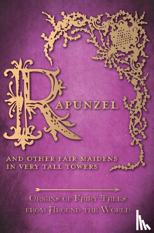 Carruthers, Amelia - Rapunzel - And Other Fair Maidens in Very Tall Towers (Origins of Fairy Tales from Around the World)