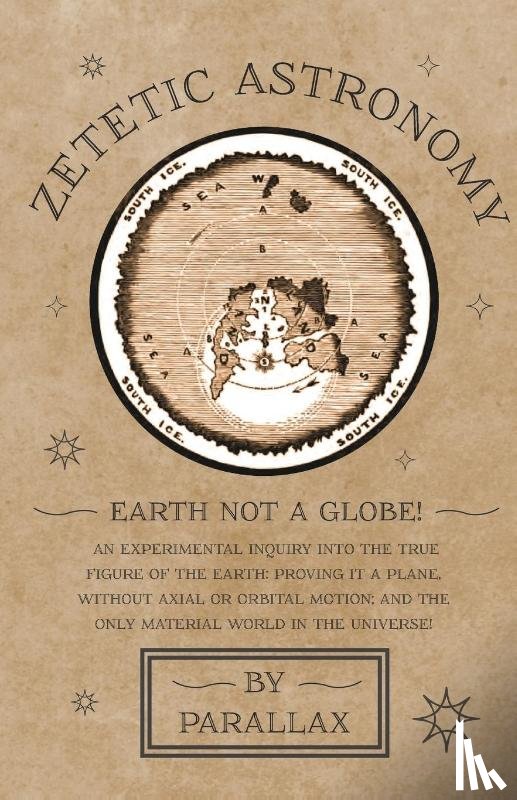 Parallax - Zetetic Astronomy - Earth Not a Globe! An Experimental Inquiry into the True Figure of the Earth
