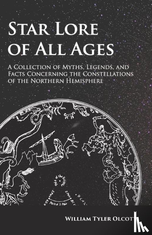 Olcott, William Tyler - Star Lore of All Ages;A Collection of Myths, Legends, and Facts Concerning the Constellations of the Northern Hemisphere