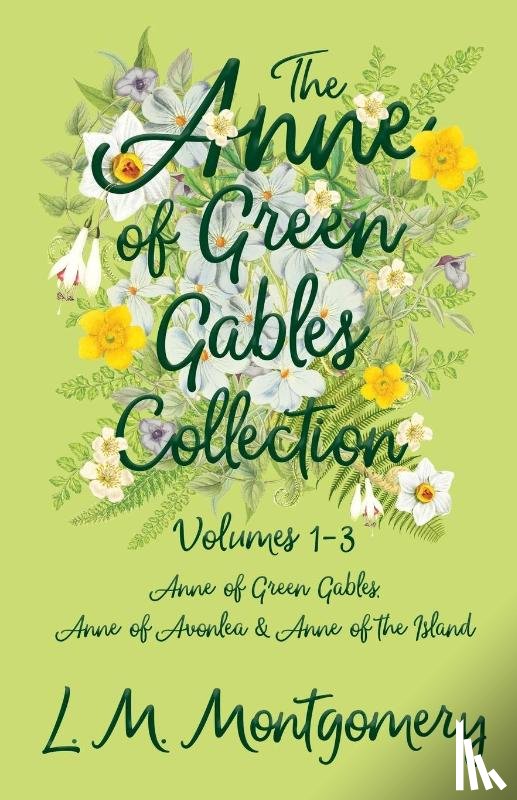 Montgomery, Lucy Maud - The Anne of Green Gables Collection;Volumes 1-3 (Anne of Green Gables, Anne of Avonlea and Anne of the Island)