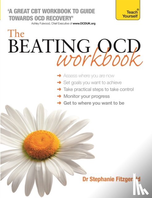 Fitzgerald, Stephanie - The Beating OCD Workbook: Teach Yourself