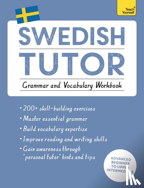 Olausson, Ylva - Swedish Tutor: Grammar and Vocabulary Workbook (Learn Swedish with Teach Yourself)