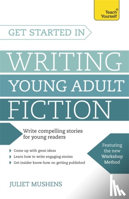 Mushens, Juliet - Get Started in Writing Young Adult Fiction