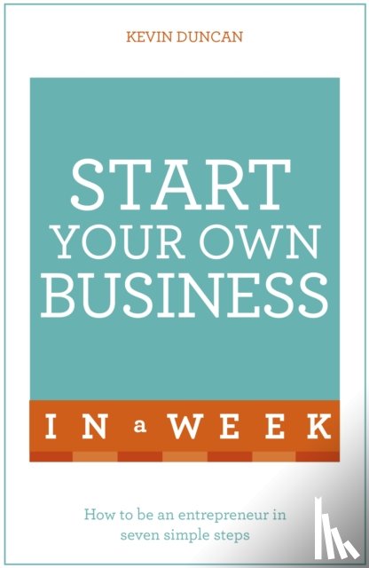 Duncan, Kevin - Start Your Own Business In A Week