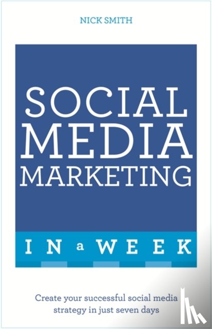 Smith, Nick - Social Media Marketing In A Week