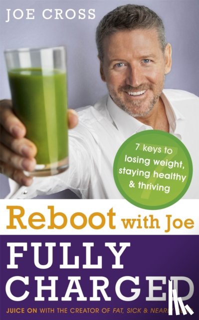 Cross, Joe - Reboot with Joe: Fully Charged - 7 Keys to Losing Weight, Staying Healthy and Thriving