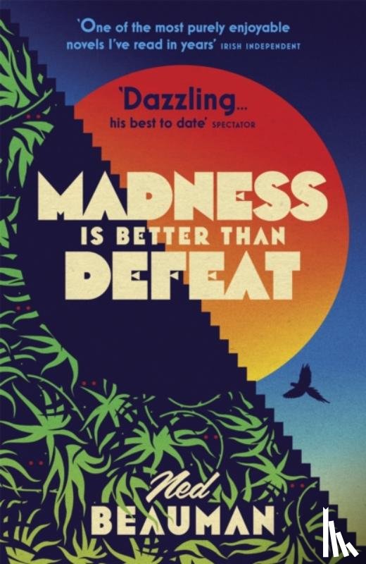 Beauman, Ned - Madness is Better than Defeat