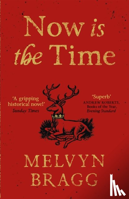Bragg, Melvyn - Now is the Time