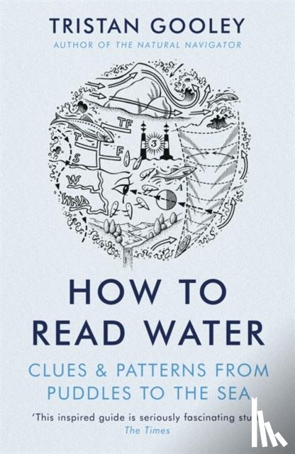 Gooley, Tristan - How To Read Water