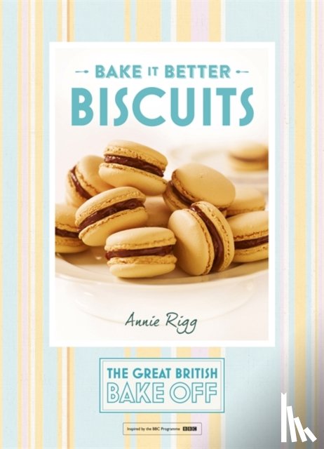 Rigg, Annie - Great British Bake Off – Bake it Better (No.2): Biscuits