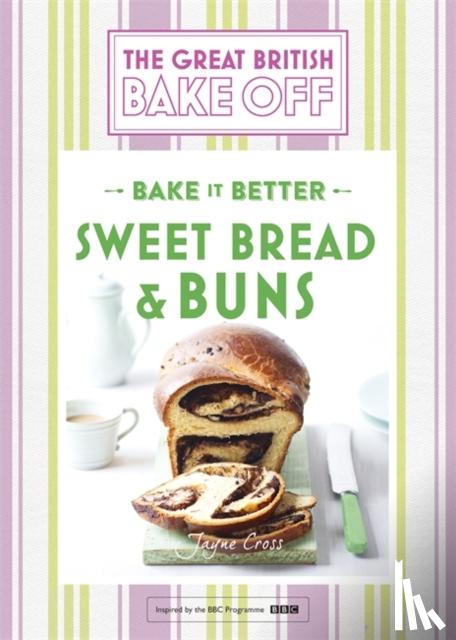 Collister, Linda - Great British Bake Off – Bake it Better (No.7): Sweet Bread & Buns
