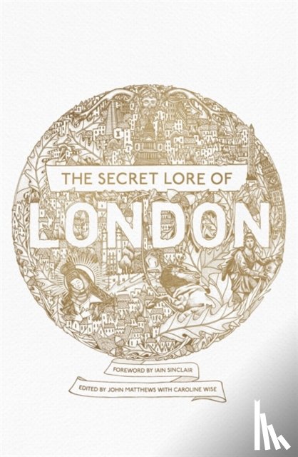 Pennick, Nigel, Beskin, Geraldine, Matthews, John, Wise, Caroline - The Secret Lore of London