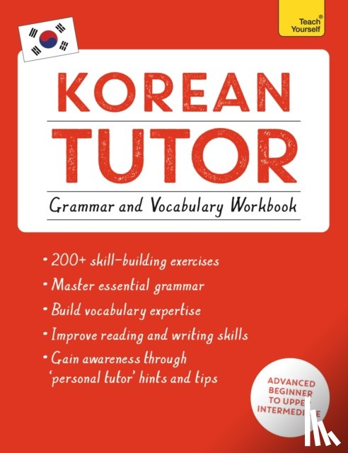 Kiaer, Jieun, Driggs, Derek - Korean Tutor: Grammar and Vocabulary Workbook (Learn Korean with Teach Yourself)