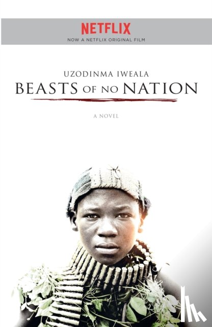 Iweala, Uzodinma - Beasts of No Nation