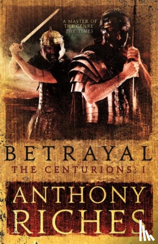 Riches, Anthony - Betrayal: The Centurions I