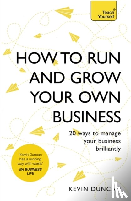 Duncan, Kevin - How to Run and Grow Your Own Business