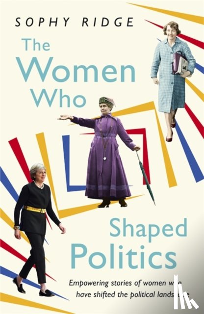 Ridge, Sophy - The Women Who Shaped Politics