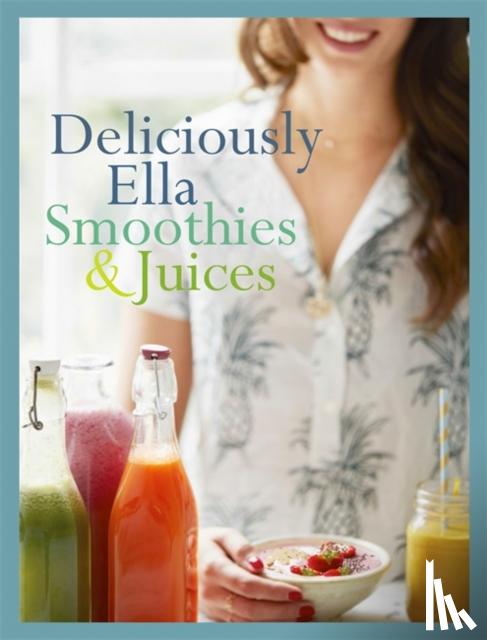Mills (Woodward), Ella - Deliciously Ella: Smoothies & Juices