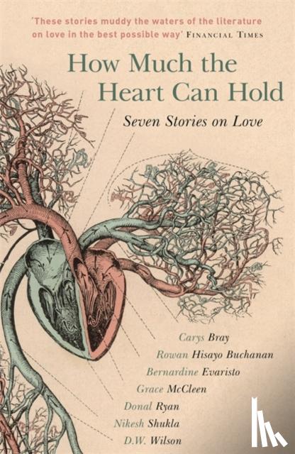 Bray, Carys, Buchanan, Rowan Hisayo, Evaristo, Bernardine, McCleen, Grace - How Much the Heart Can Hold