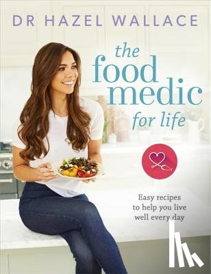 Wallace, Dr Hazel - The Food Medic for Life