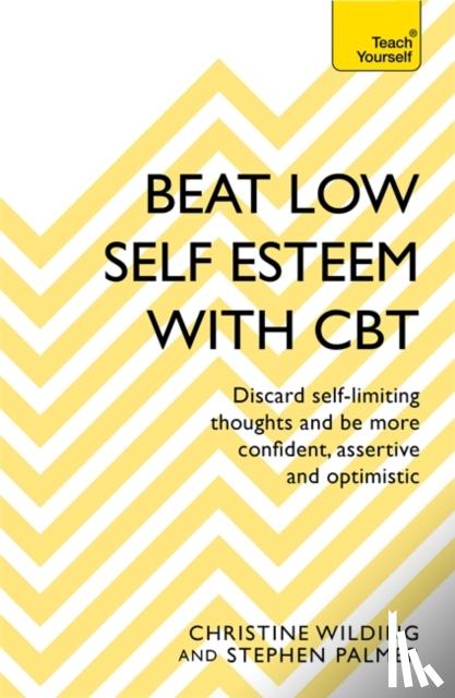 Wilding, Christine, Palmer, Stephen - Beat Low Self-Esteem With CBT