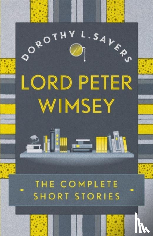 Sayers, Dorothy L - Lord Peter Wimsey: The Complete Short Stories