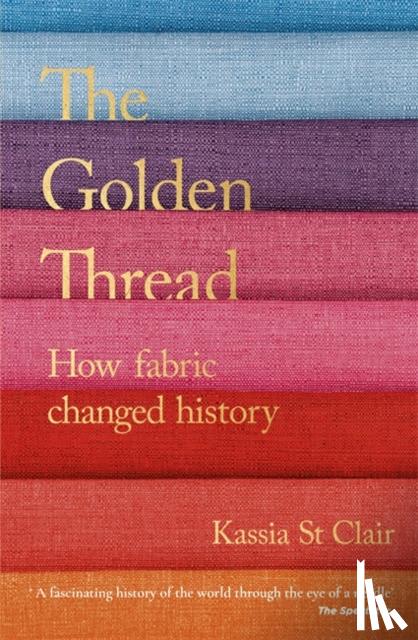 Kassia St Clair - The Golden Thread