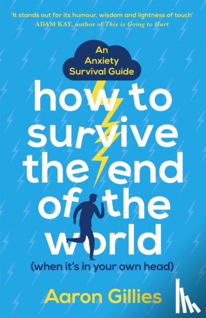 Gillies, Aaron - How to Survive the End of the World (When it's in Your Own Head)