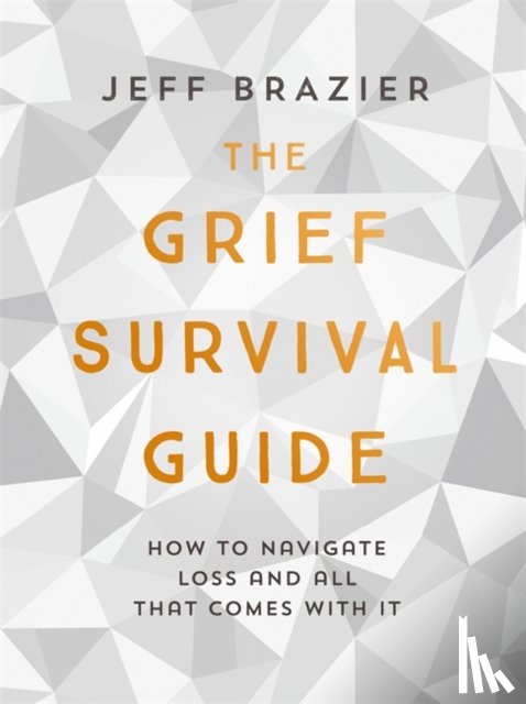 Brazier, Jeff - The Grief Survival Guide