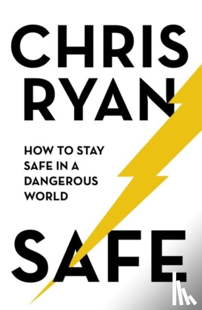 Ryan, Chris - Safe: How to stay safe in a dangerous world