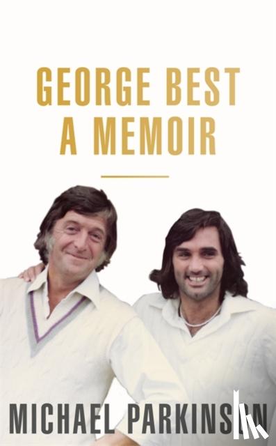 Parkinson, Michael - George Best: A Memoir