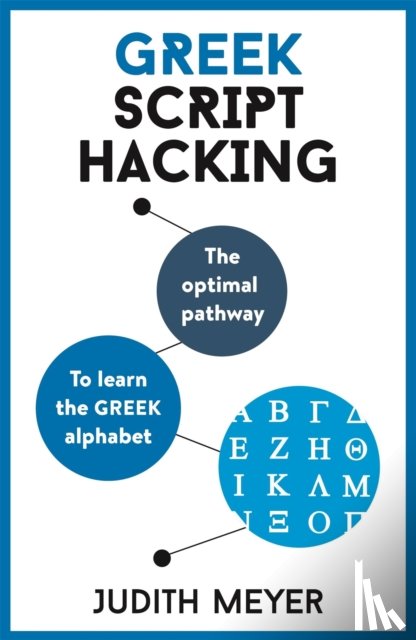 Meyer, Judith - Greek Script Hacking: The Optimal Pathway to Learn the Greek Alphabet