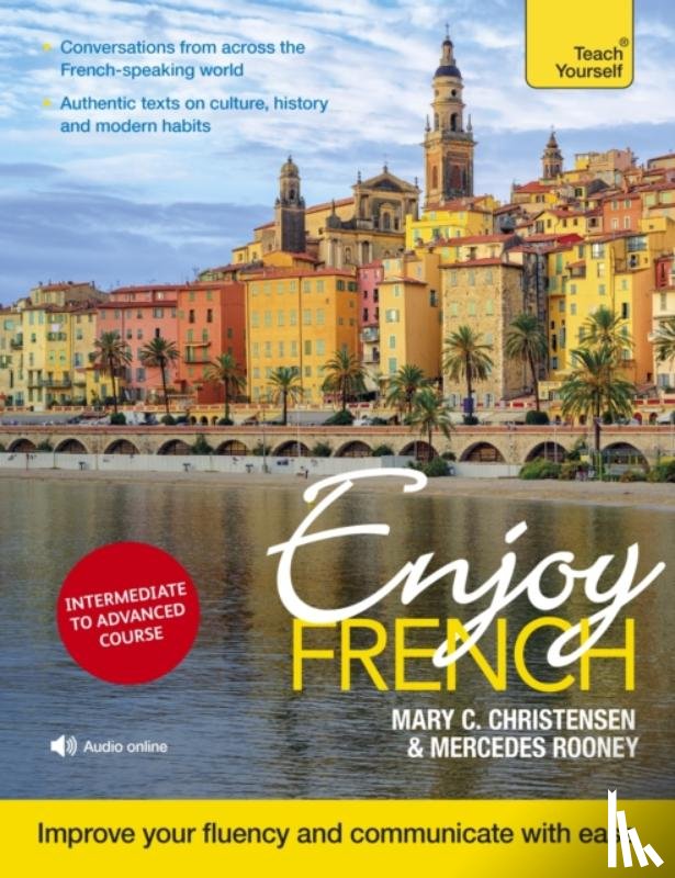 Christensen, Mary C. - Enjoy French Intermediate to Upper Intermediate Course: Improve Your Fluency and Communicate with Ease