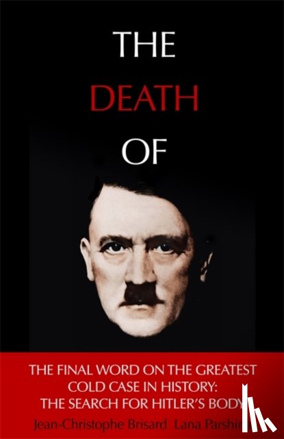 Brisard, Jean-Christophe, Parshina, Lana - The Death of Hitler