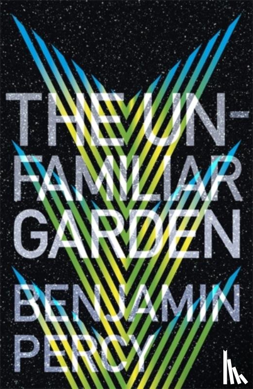 Percy, Benjamin - The Unfamiliar Garden