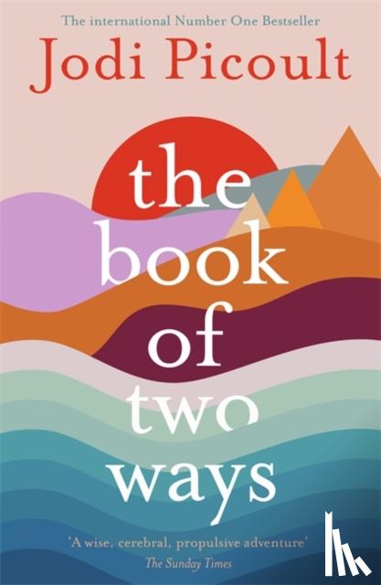 Picoult, Jodi - The Book of Two Ways: The stunning bestseller about life, death and missed opportunities